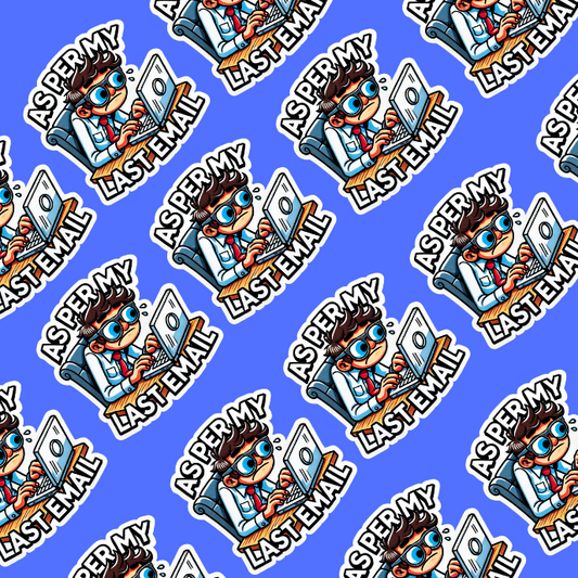 As per my last email - sticker, Office humor, corporate humor