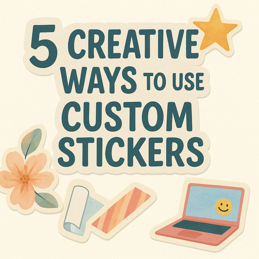 5 Creative Ways to Use Custom Stickers