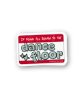 Sticker with text 'If Found Pls Return To The Dance Floor' on a white background