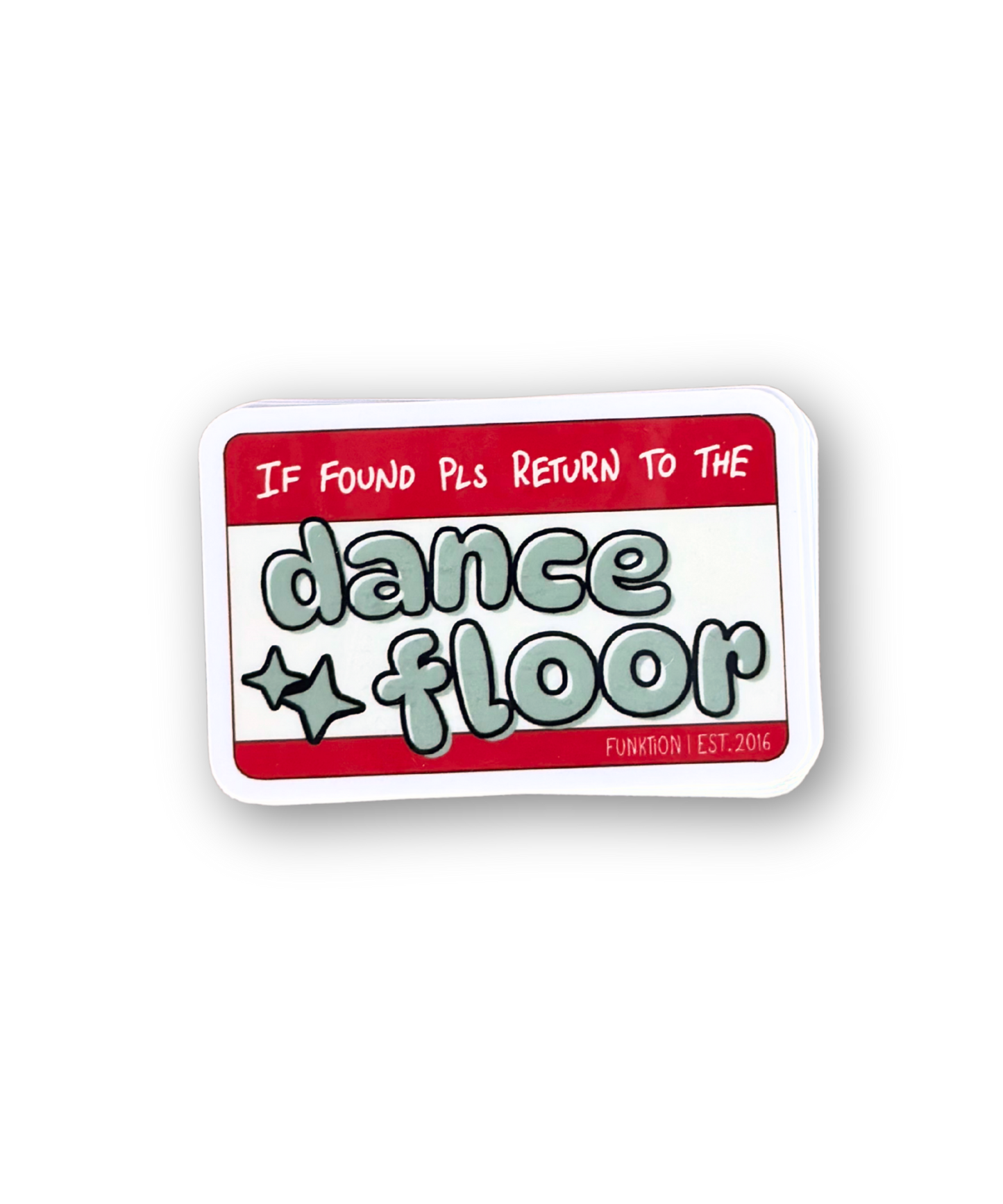 Sticker with text 'If Found Pls Return To The Dance Floor' on a white background