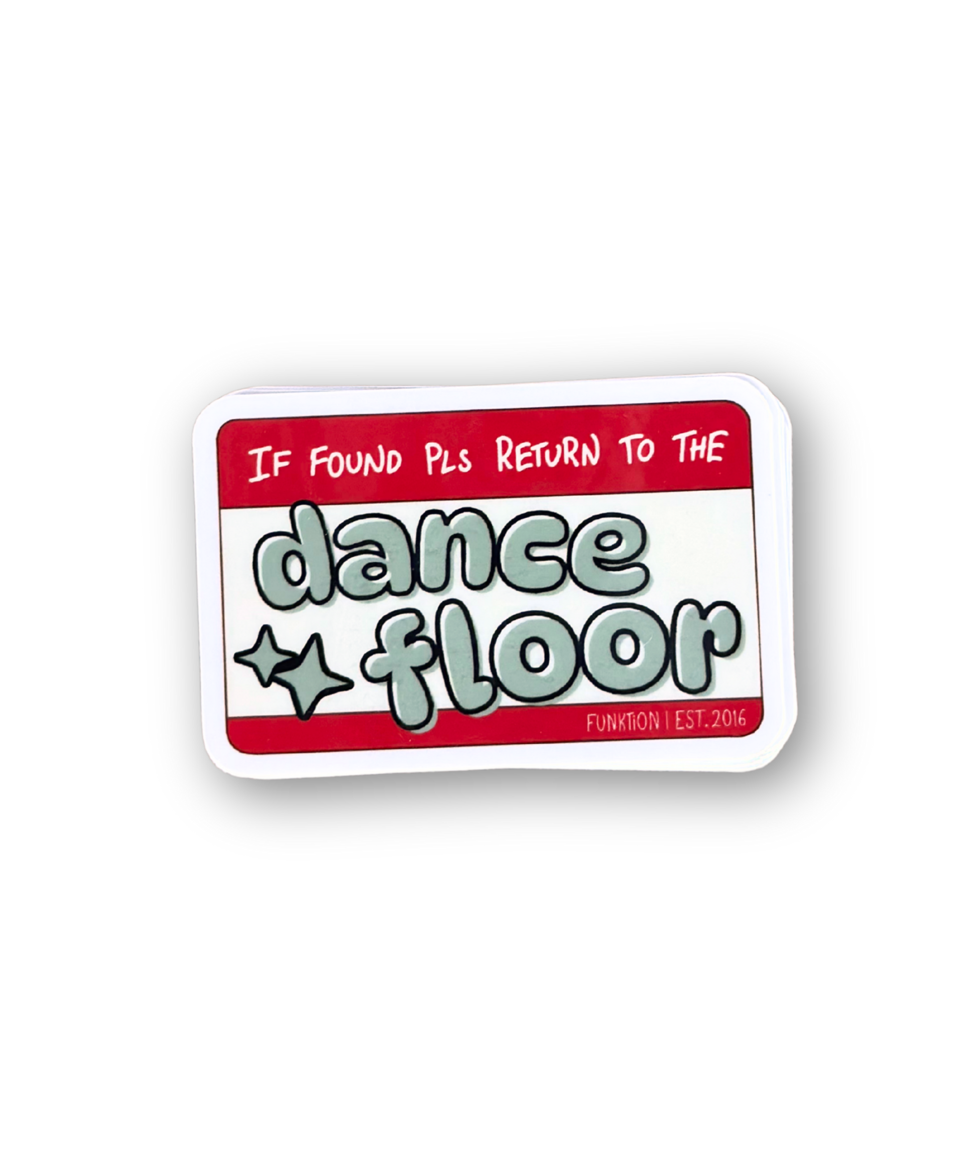Sticker with text 'If Found Pls Return To The Dance Floor' on a white background