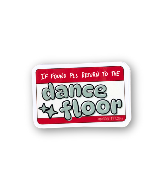 Sticker with text 'If Found Pls Return To The Dance Floor' on a white background